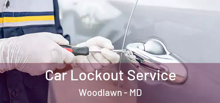 Car Lockout Service Woodlawn - MD