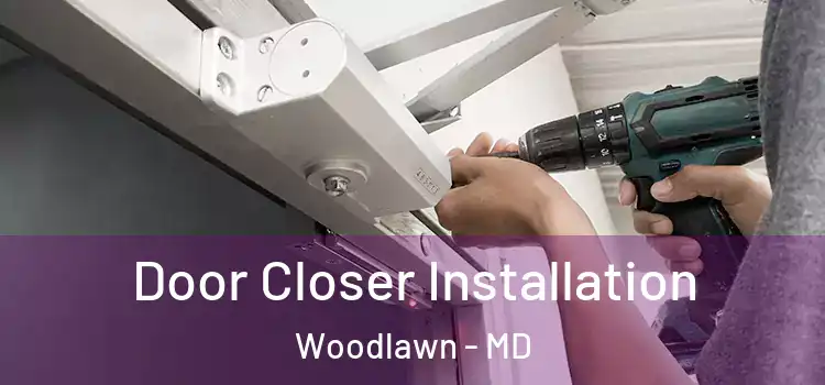 Door Closer Installation Woodlawn - MD