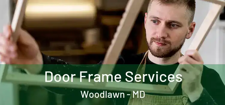 Door Frame Services Woodlawn - MD