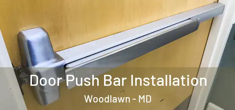 Door Push Bar Installation Woodlawn - MD