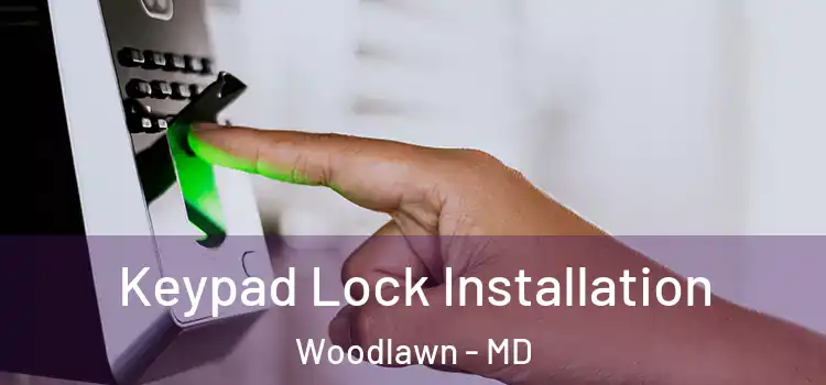 Keypad Lock Installation Woodlawn - MD